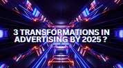 3 predictions for advertising by 2025