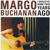 Margo Buchanan - I Should’ve Done This Years Ago Lyrics and Tracklist ...