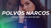 Gigolo Y La Exce, Omy De Oro - Polvos Narcos (Letra/Lyrics) - YouTube