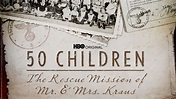 50 Children: The Rescue of Mr & Mrs Krauss (2013) - HBO Max | Flixable