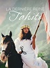 La dernière reine de Tahiti : Photos et affiches - AlloCiné