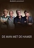 De Man met de Hamer (TV Show, 2013 - 2013) - MovieMeter.com
