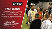Ryan James on Being a Professional Soccer Player and Optimizing ...