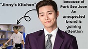 “Jinny’s Kitchen” because of Park Seo Joon An unexpected brand is ...