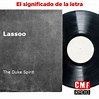 La historia y el significado de la canción 'Lassoo - The Duke Spirit