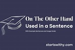 ON THE OTHER HAND in a Sentence Examples: 21 Ways to Use On The Other Hand
