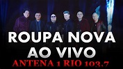 ROUPA NOVA AO VIVO - ANTENA 1 RIO FM 103,7 - YouTube