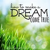 How to Make a Dream Come True- 7 Steps | Goal Setting