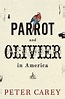 Parrot and Olivier in America, by Peter Carey | ANZ LitLovers LitBlog