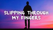 Ethan Hodges - Slipping Through My Fingers (Lyrics) - YouTube