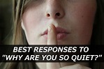 200+ Best Responses to "Why Are You So Quiet?" - PairedLife
