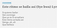 "ESTE RITMO SE BAILA ASÍ (SYE BWA)" LYRICS by CHAYANNE: Si quieres ...