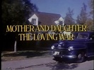 Mother and Daughter: The Loving War (1980 TV Movie) Tuesday Weld ...
