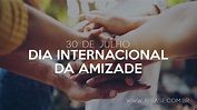 Dia Internacional da Amizade - Frases, imagens e fotos para curtir e ...