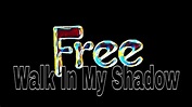FREE - Walk In My Shadow (Lyric Video) - YouTube