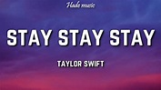 Taylor Swift - Stay Stay Stay (Lyrics) - YouTube