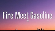Sia - Fire Meet Gasoline (Lyrics) - YouTube