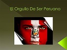 El orgullo de ser peruano