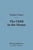[PDF] The Child in the House (Barnes & Noble Digital Library) by Walter ...