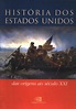 História Dos Estados Unidos - Das Origens Ao Século Xxi - Leandro ...