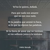 10 Frases Cortas De Amor De Pablo Neruda | Mejor Casa Sobre Frases de ...
