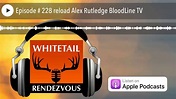 Episode # 228 reload Alex Rutledge BloodLine TV - YouTube