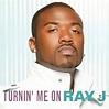 Ray J propose “Turnin Me On” | Musicfeelings