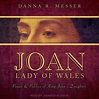 Joan, Lady of Wales: Power & Politics of King John's Daughter by Danna ...