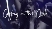 Camila Cabello's "Crying In The Club" Music Video Has Premiered: Watch ...
