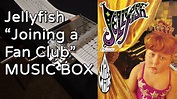 Jellyfish - Joining a Fan Club (MUSIC BOX) - YouTube