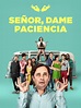 Prime Video: Senor, Dame Paciencia