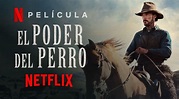 El Poder Del Perro Netflix (2021) Película • Netfliteando