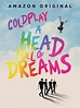 Watch Coldplay: A Head Full Of Dreams | Prime Video