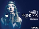 Watch The White Princess - Season 1 | Prime Video