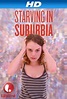 Starving in Suburbia (2014) - IMDb