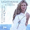 Lighthouse - If I Could Change the World-CD Single (Feat. Paul Verma ...