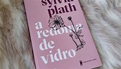 A Redoma de Vidro - Sylvia Plath - Resenhando Sonhos