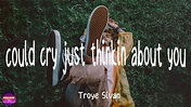 Troye Sivan - could cry just thinkin about you (Lyrics) - YouTube Music