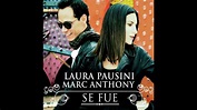 Se Fue - Laura Pausini y Marc Anthony. - YouTube