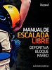 Manual de escalada libre. Deportiva · Bloque · Pared - Desnivel.com