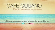 Café Quijano - Perdonarme feat. Willy de Taburete (Lyric Oficial) - YouTube