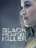 Black Hearted Killer - Where to Watch and Stream - TV Guide