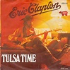 Eric Clapton - Tulsa Time / If I Don't Be There By The Morning (1979 ...