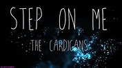 Step On Me - The Cardigans - Lyrics Video - YouTube Music