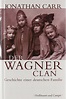 Der Wagner-Clan. Geschichte einer deutschen Familie : Jonathan Carr ...
