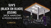 Jack Harlow, Pooh Shiesty - SUV's (Black on Black) (LYRICS) (CLEAN ...