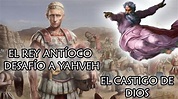 Yahveh Castiga al Rey Antíoco por su Implacable Maldad - YouTube