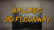 JID - Ballads ft. Conway (Lyrics) - YouTube
