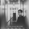 If You Give Me Fire - Single by Benjamin Francis Leftwich | Spotify
