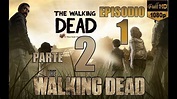 The Walking Dead El Juego Temporada - 1 Episode 1 Parte 2 Español 1080p ...